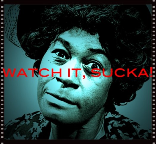 Watch it Sucka